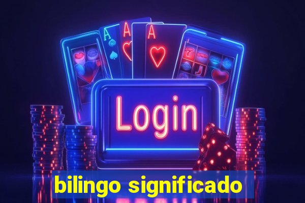 bilingo significado